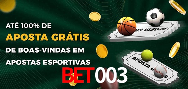 Bet003 Ate 100% de Aposta Gratis